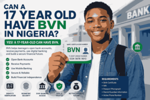 Can a 17 Year Old Have BVN in Nigeria