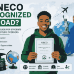 Is NECO Recognized Abroad? A Complete Guide for Students Planning to Study Overseas