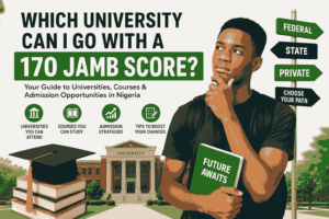 Which University Can I Go With a 170 JAMB Score in Nigeria? (2026 Complete Guide)